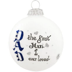 Heart Gifts By Teresa - Dad, The First Man I Ever Loved Ornament